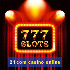 21 com casino online