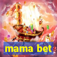 mama bet