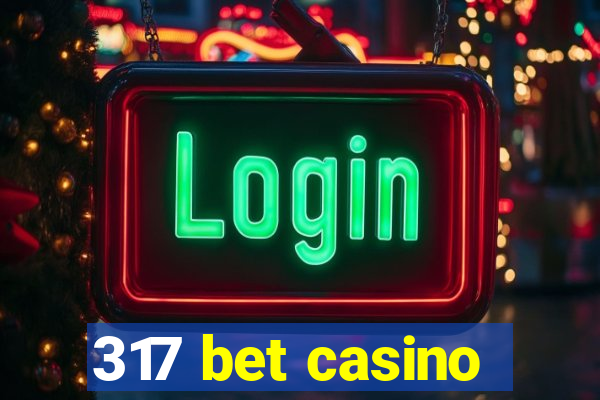 317 bet casino