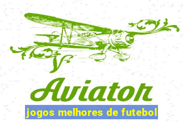 jogos melhores de futebol