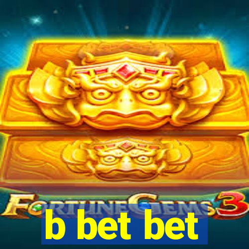 b bet bet