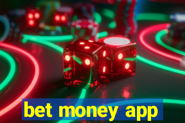 bet money app