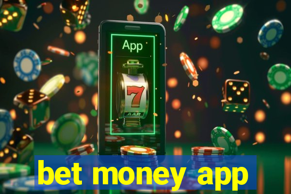 bet money app