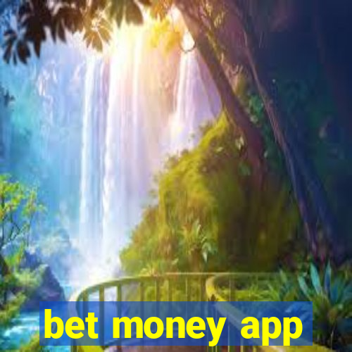 bet money app