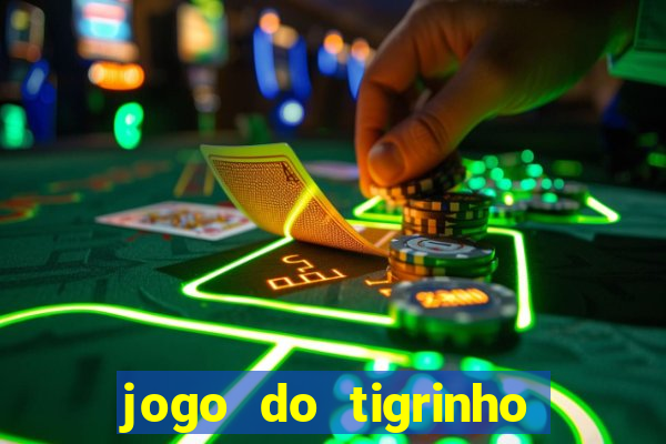 jogo do tigrinho ganha bonus