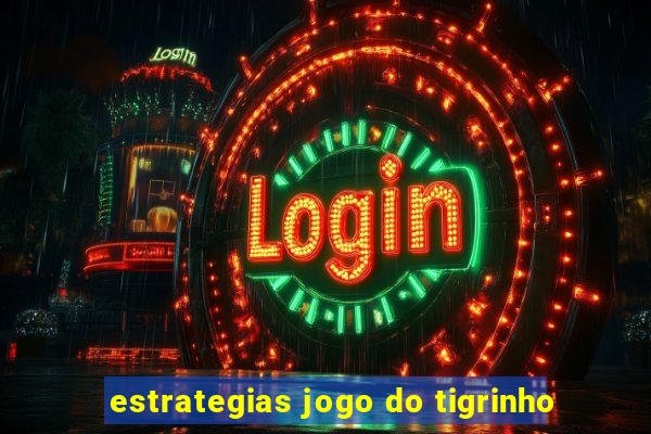 estrategias jogo do tigrinho