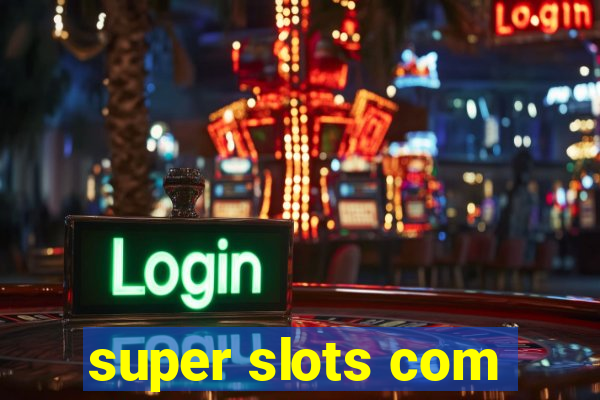 super slots com