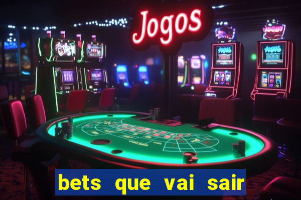 bets que vai sair do ar