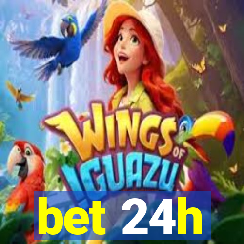 bet 24h