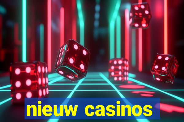 nieuw casinos