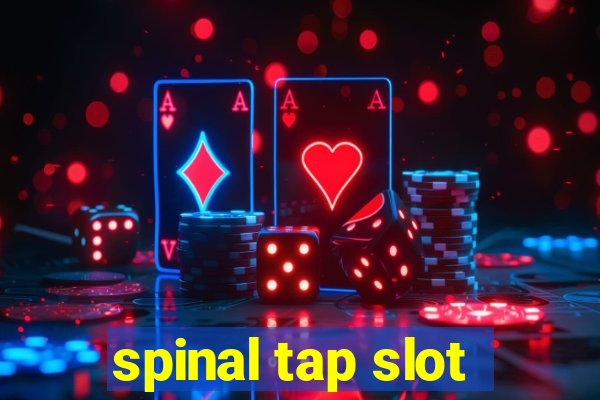 spinal tap slot