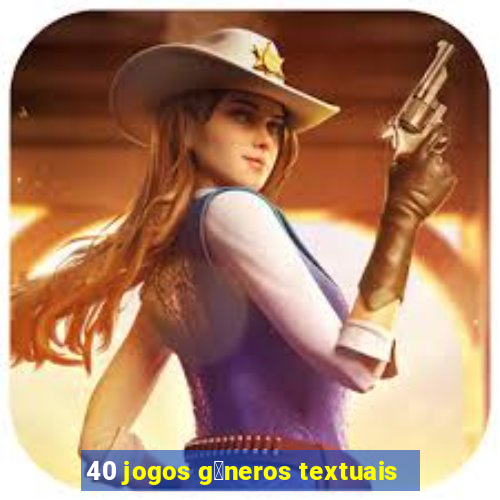 40 jogos g锚neros textuais