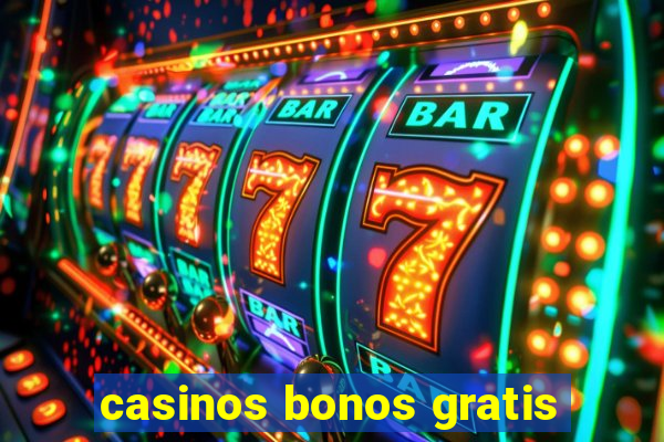 casinos bonos gratis