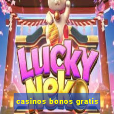 casinos bonos gratis