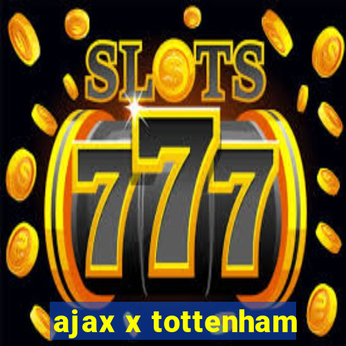 ajax x tottenham