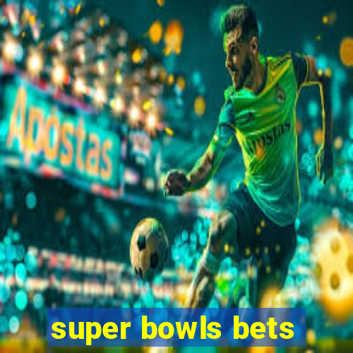 super bowls bets