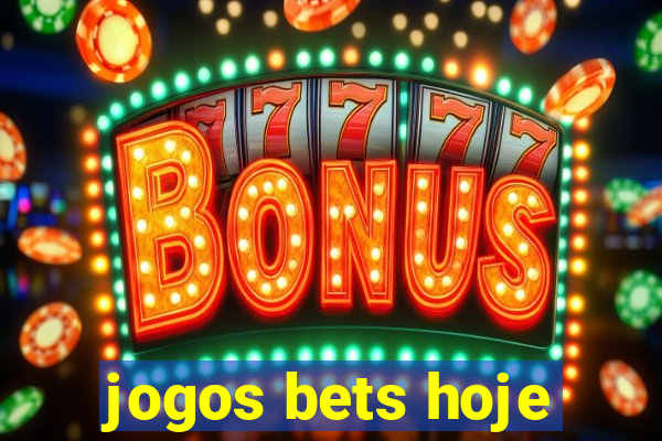 jogos bets hoje