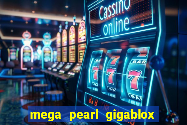 mega pearl gigablox slot free