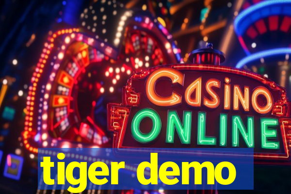 tiger demo