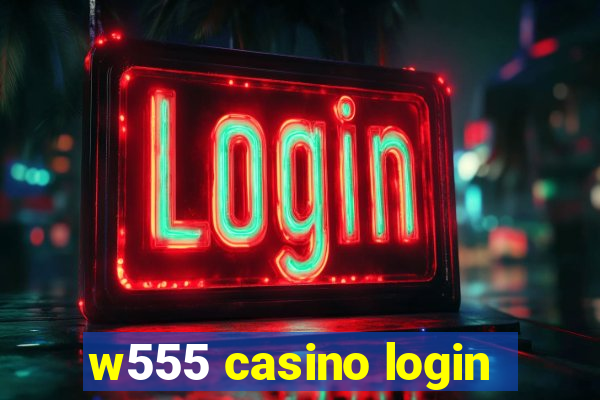 w555 casino login