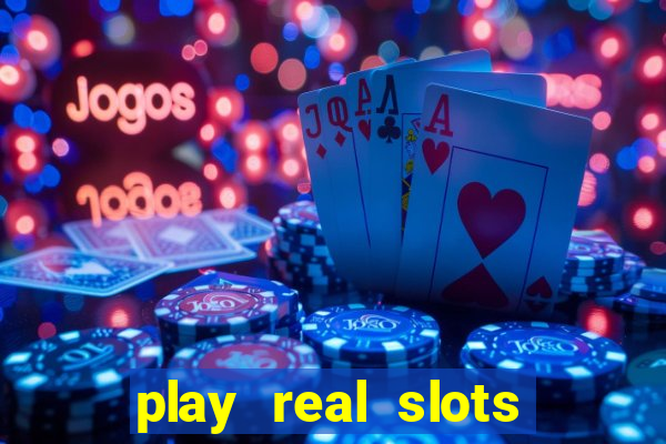 play real slots online for real money