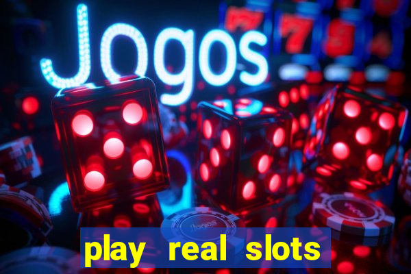 play real slots online for real money