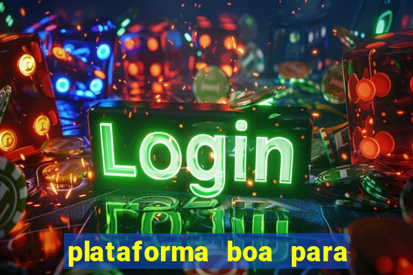 plataforma boa para jogar tigrinho