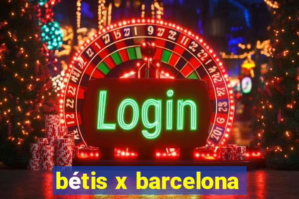 bétis x barcelona