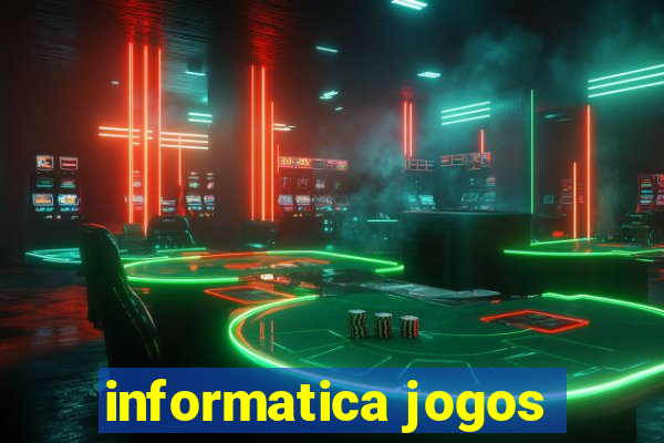 informatica jogos