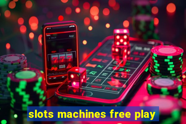 slots machines free play