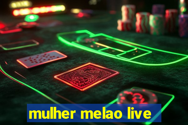 mulher melao live