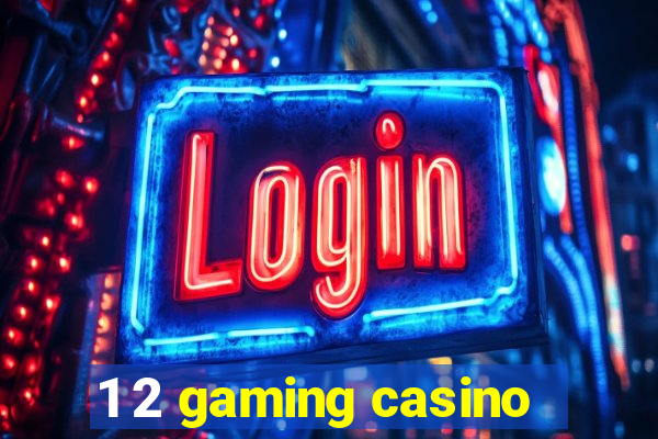 1 2 gaming casino