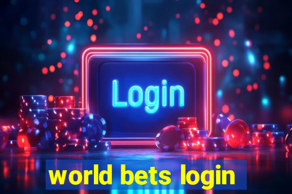 world bets login