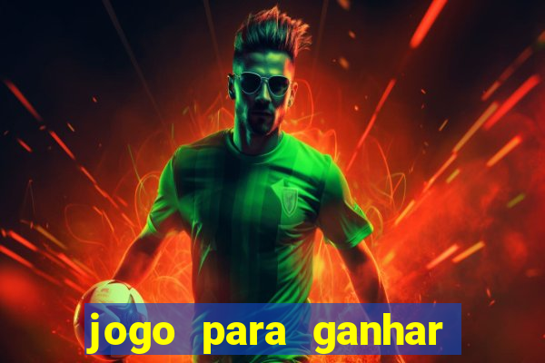 jogo para ganhar dinheiro online