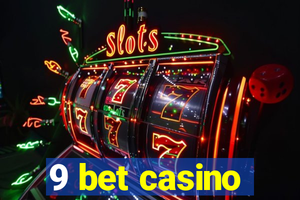 9 bet casino