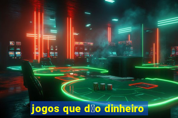 jogos que d茫o dinheiro