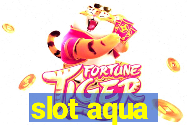 slot aqua