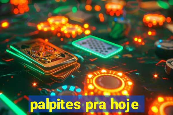 palpites pra hoje