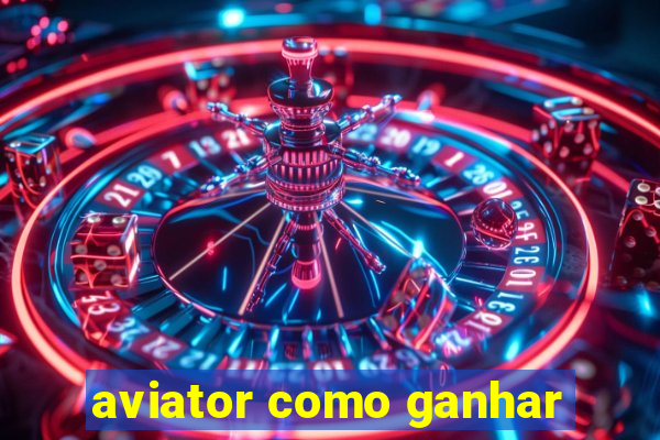 aviator como ganhar