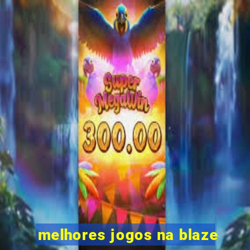 melhores jogos na blaze