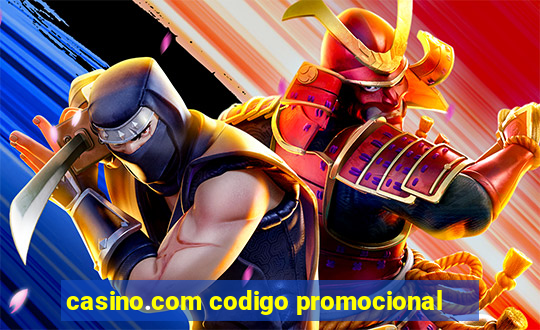 casino.com codigo promocional