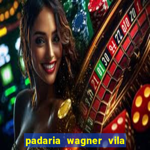 padaria wagner vila nova i莽ara