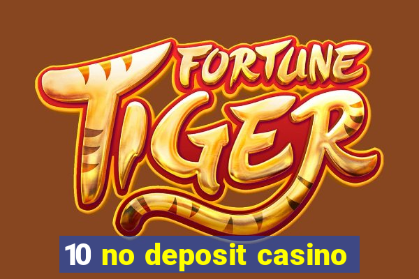 10 no deposit casino