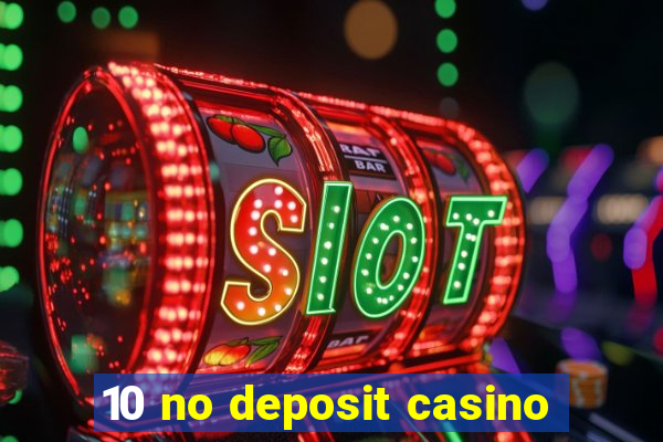 10 no deposit casino