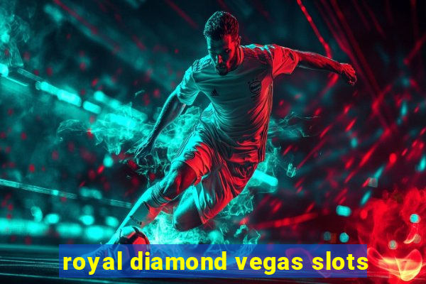 royal diamond vegas slots