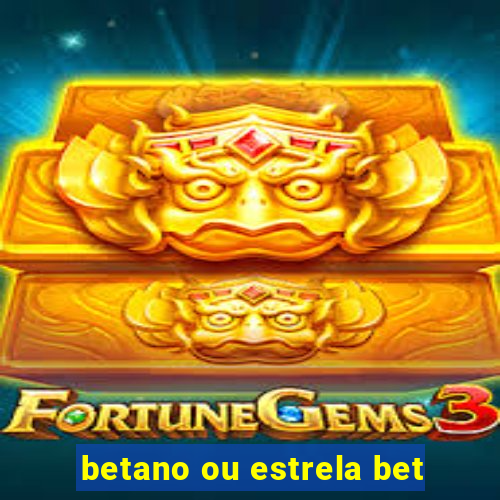 betano ou estrela bet