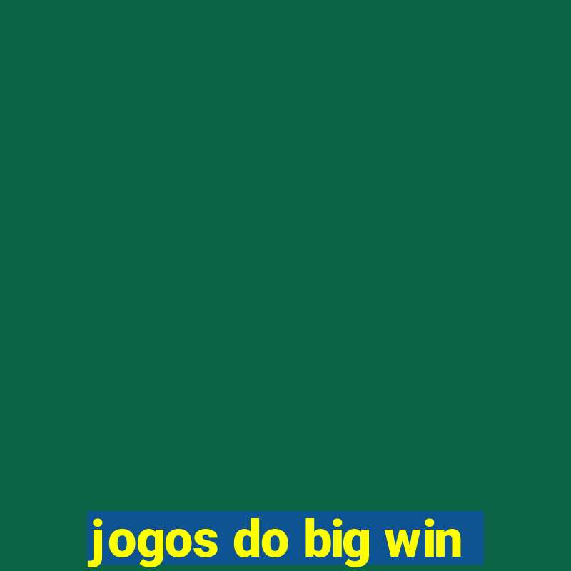 jogos do big win