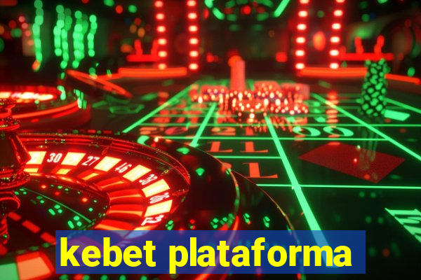 kebet plataforma