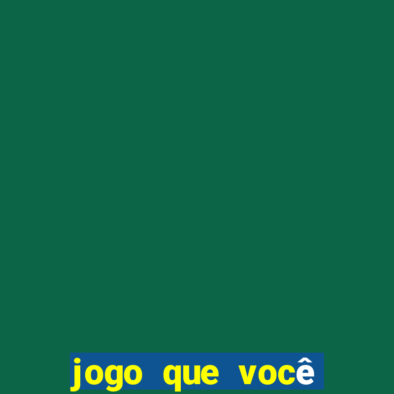 jogo que você ganha dinheiro