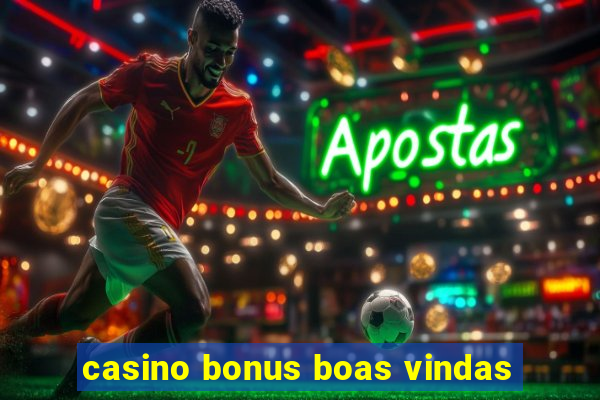 casino bonus boas vindas